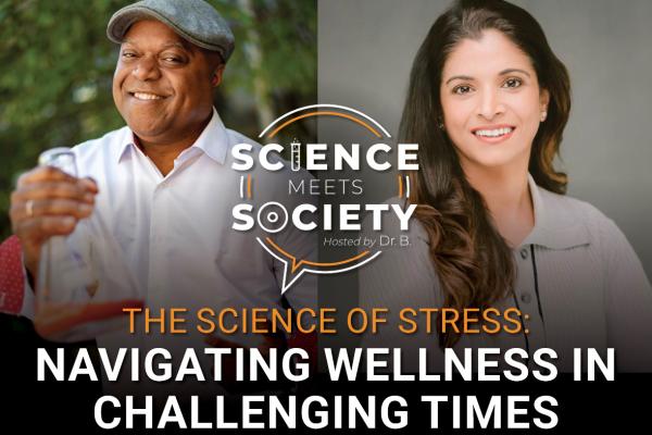 Frederic Bertley and Ruchika Prakash with "Science Meets Society" logo and title of event, "The Science of Stress: Navigating Wellness in Challenging Times."